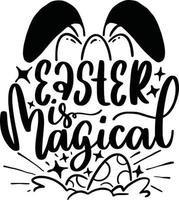 Easter Is Magical. Bunny Easter Lettering Quotes For Printable Poster, T Shirt Design, Mugs, Tote Bags, etc. vector