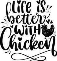 Life Is Better Witch Chicken, Farmhouse Chicken Animal Farm Lettering Quotes Family Saying, Poster, Wall Sign, etc. vector