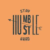 Stay humble hustle hard. Slogan for t shirt template vector