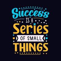 Success is a series of small things typography design vector