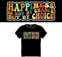 Happiness is not by chance but by choice retro wavy t shirt design concept vector