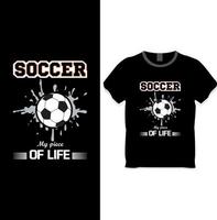 Soccer piece of my life t shirt design concept vector