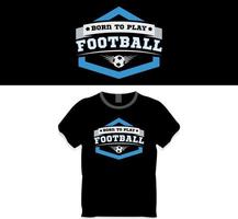 Born to play football t shirt design concept vector