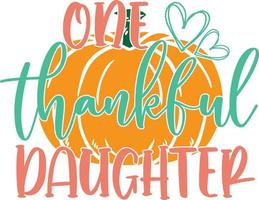 One Thankful Daughter, Happy Fall, Thanksgiving Day, Happy Harvest, Vector Illustration File