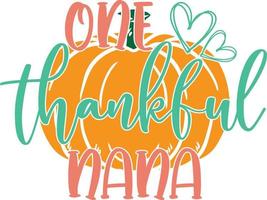 One Thankful Nana, Happy Fall, Thanksgiving Day, Happy Harvest, Vector Illustration File