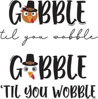 Gobble Til You Wobble, Happy Fall, Thanksgiving Day, Happy Harvest, Vector Illustration File