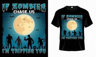 If Zombies Chase Us I am Tripping You Halloween T shirt Design Vector. Good for Clothes, Greeting Card, Poster, and Mug Design vector