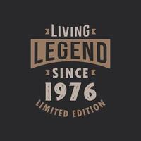 Living Legend since 1976 Limited Edition. Born in 1976 vintage typography Design. vector