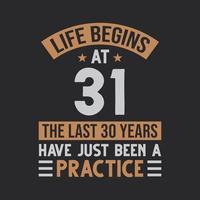 Life begins at 31 The last 30 years have just been a practice vector