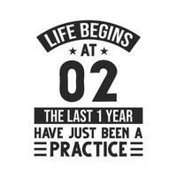 2nd birthday design. Life begins at 2, The last 1 years have just been a practice vector