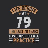 Life begins at 79 The last 78 years have just been a practice vector