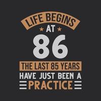 Life begins at 86 The last 85 years have just been a practice vector