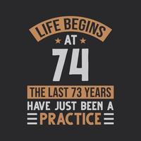 Life begins at 74 The last 73 years have just been a practice vector