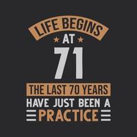 Life begins at 71 The last 70 years have just been a practice vector