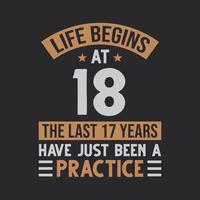 Life begins at 18 The last 17 years have just been a practice vector