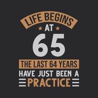 Life begins at 65 The last 64 years have just been a practice vector