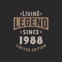 Living Legend since 1988 Limited Edition. Born in 1988 vintage typography Design. vector