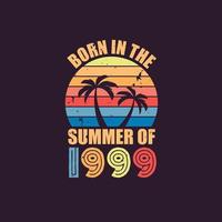 Born in the summer of 1999, Born in 1999 Summer vintage birthday celebration vector