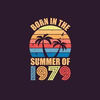 Born in the summer of 1979, Born in 1979 Summer vintage birthday celebration vector