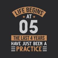 Life begins at 5 The last 4 years have just been a practice vector