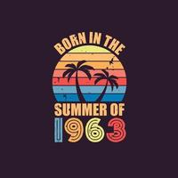Born in the summer of 1963, Born in 1963 Summer vintage birthday celebration vector