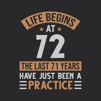 Life begins at 72 The last 71 years have just been a practice vector