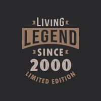 Living Legend since 2000 Limited Edition. Born in 2000 vintage typography Design. vector