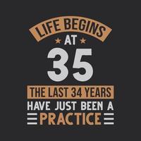 Life begins at 35 The last 34 years have just been a practice vector