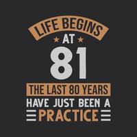 la vida empieza a los 81 los ultimos 80 años han sido solo una practica vector
