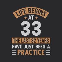 Life begins at 33 The last 32 years have just been a practice vector