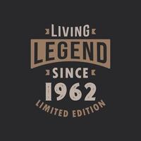 Living Legend since 1962 Limited Edition. Born in 1962 vintage typography Design. vector