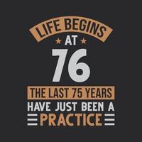 la vida empieza a los 76 los ultimos 75 años han sido solo una practica vector