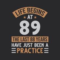 Life begins at 89 The last 88 years have just been a practice vector