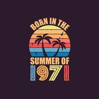 Born in the summer of 1971, Born in 1971 Summer vintage birthday celebration vector