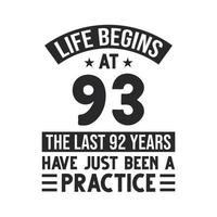 93rd birthday design. Life begins at 93, The last 92 years have just been a practice vector