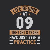 Life begins at 9 The last 8 years have just been a practice vector