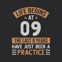 Life begins at 9 The last 8 years have just been a practice vector