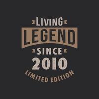Living Legend since 2010 Limited Edition. Born in 2010 vintage typography Design. vector