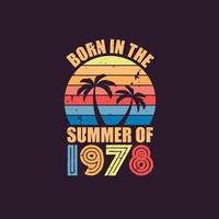 Born in the summer of 1978, Born in 1978 Summer vintage birthday celebration vector