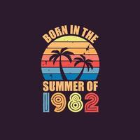 Born in the summer of 1982, Born in 1982 Summer vintage birthday celebration vector