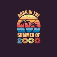 Born in the summer of 2000, Born in 2000 Summer vintage birthday celebration vector