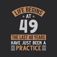 Life begins at 49 The last 48 years have just been a practice vector