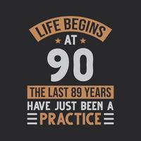 Life begins at 90 The last 89 years have just been a practice vector