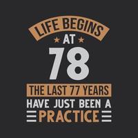 Life begins at 78 The last 77 years have just been a practice vector