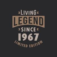 Living Legend since 1967 Limited Edition. Born in 1967 vintage typography Design. vector