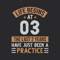 Life begins at 3 The last 2 years have just been a practice vector