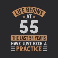 Life begins at 55 The last 54 years have just been a practice vector