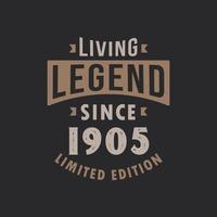 Living Legend since 1905 Limited Edition. Born in 1905 vintage typography Design. vector