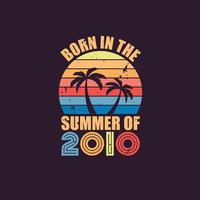 Born in the summer of 2010, Born in 2010 Summer vintage birthday celebration vector