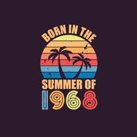 Born in the summer of 1968, Born in 1968 Summer vintage birthday celebration vector